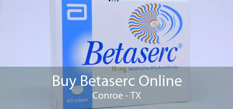 Buy Betaserc Online Conroe - TX