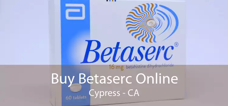 Buy Betaserc Online Cypress - CA