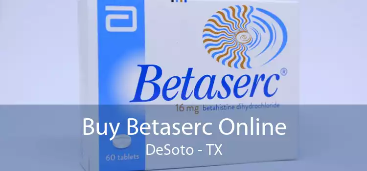 Buy Betaserc Online DeSoto - TX