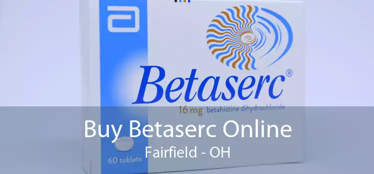 Buy Betaserc Online Fairfield - OH