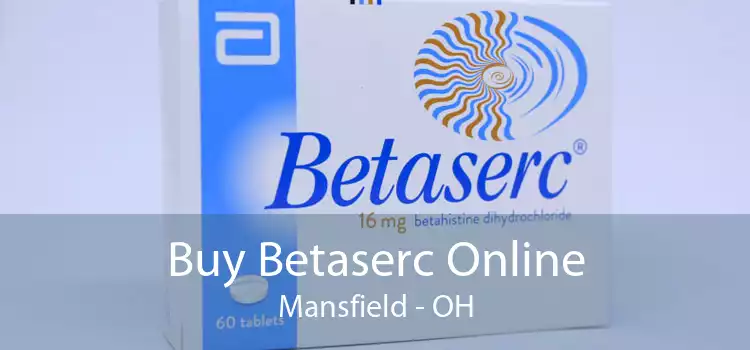 Buy Betaserc Online Mansfield - OH