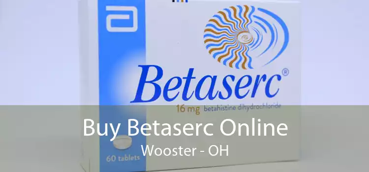 Buy Betaserc Online Wooster - OH